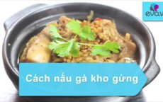 Video: Gà kho gừng nóng hổi